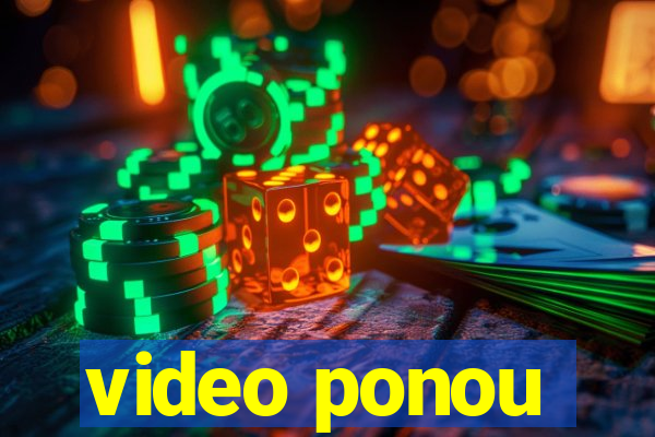 video ponou